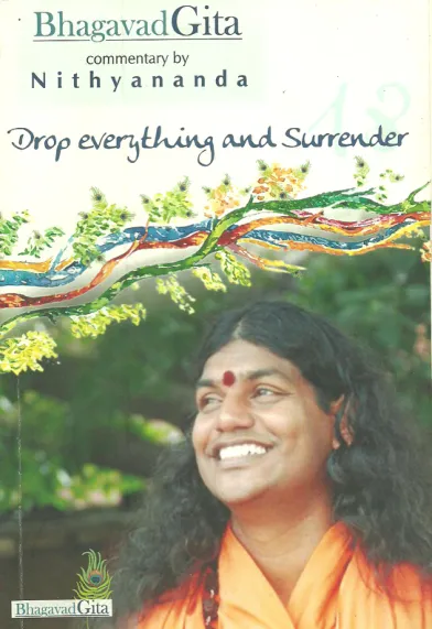 Bhagavad Gita, Commentary by Nithyananda - Chapter 18 - Drop everything and Surrender - English